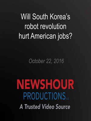 cover image of Will South Korea's robot revolution hurt American jobs?
